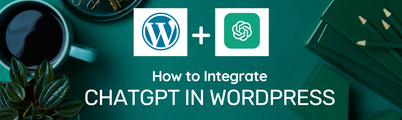 How to Integrate Chatgpt With Wordpress for Programmatic Seo?